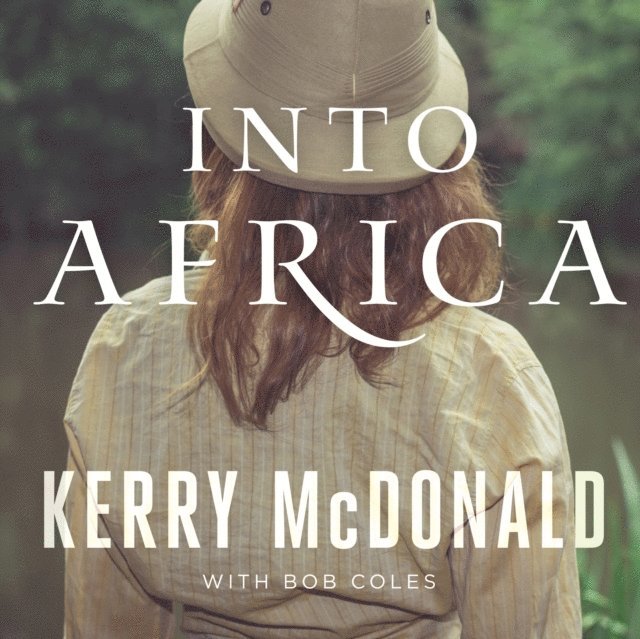 Kerry McDonald - Into Africa, Ljudbok