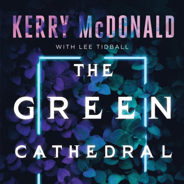 Lee Tidball, Kerry McDonald - Green Cathedral, Ljudbok