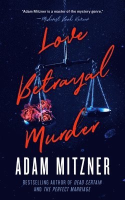 Adam Mitzner - Love Betrayal Murder, Inbunden