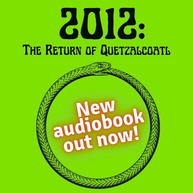 Daniel Pinchbeck - 2012: The Return of Quetzalcoatl, Ljudbok