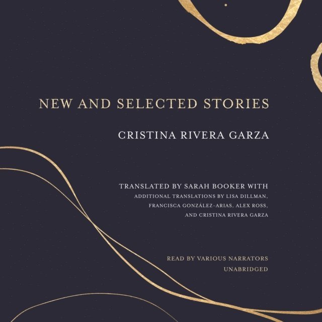 Cristina Rivera Garza - New and Selected Stories, Ljudbok