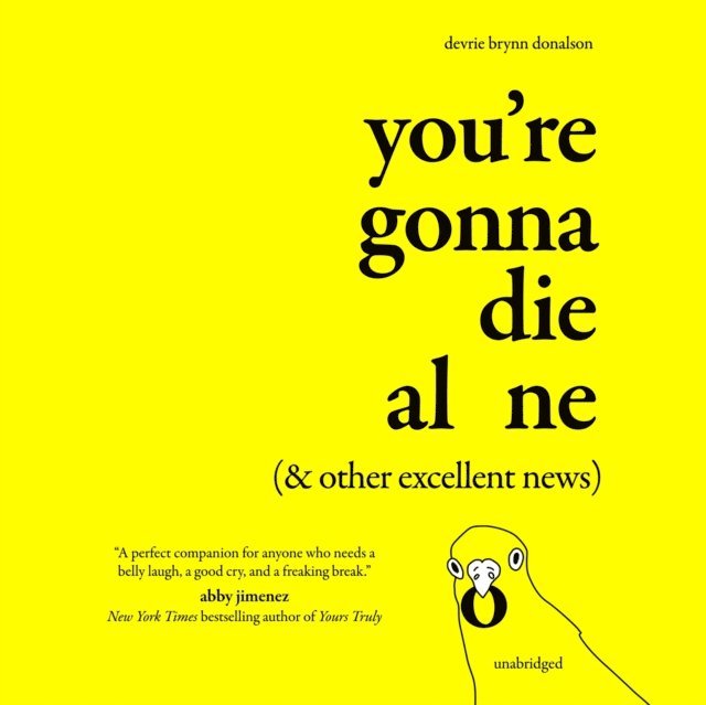 Devrie Brynn Donalson - You're Gonna Die Alone (& Other Excellent News), Ljudbok