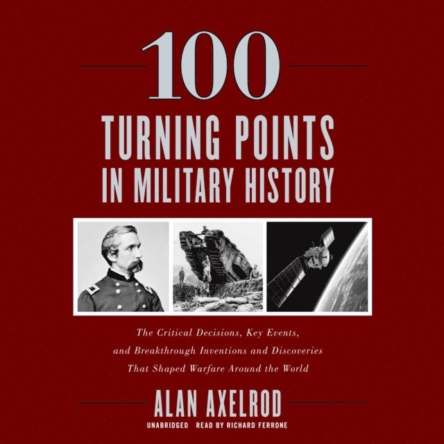 Alan Axelrod - 100 Turning Points in Military History, Ljudbok