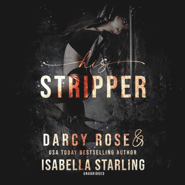Darcy Rose, Isabella Starling - His Stripper, Ljudbok