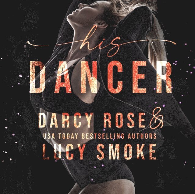 Darcy Rose, Lucy Smoke - His Dancer, Ljudbok