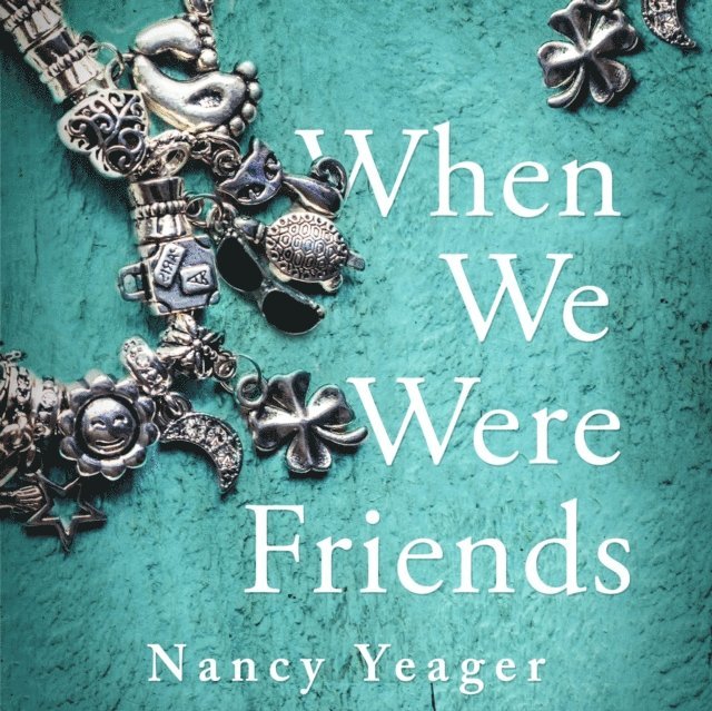 Nancy Yeager - When We Were Friends, Ljudbok