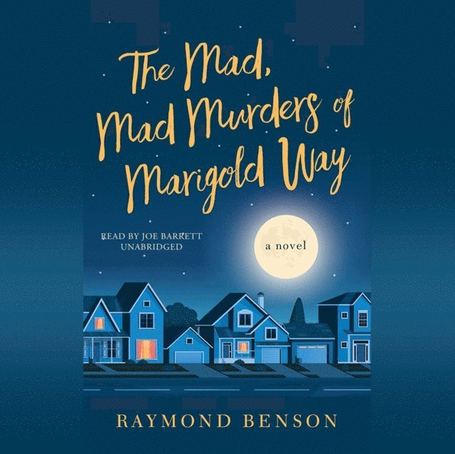 Raymond Benson - Mad, Mad Murders of Marigold Way, Ljudbok