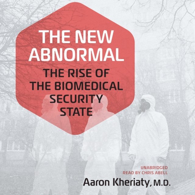 Aaron Kheriaty MD - New Abnormal, Ljudbok