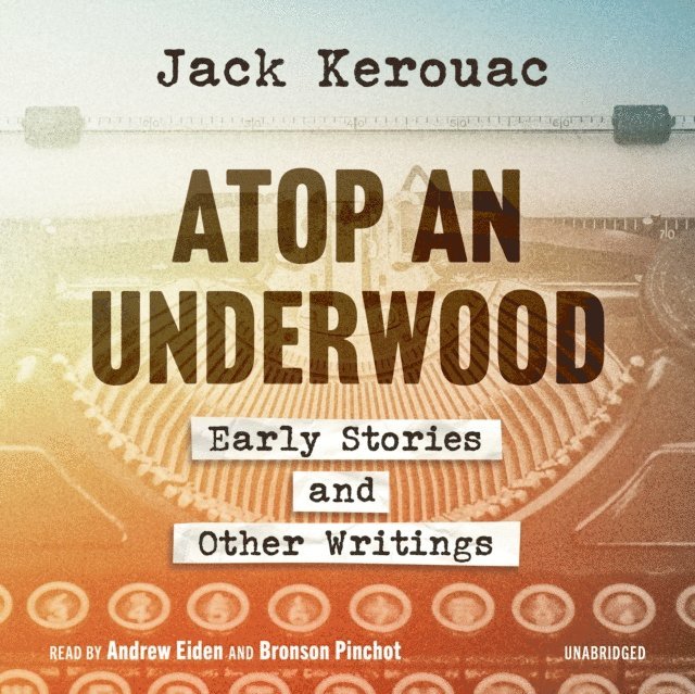 Paul Marion, Jack Kerouac, Bronson Pinchot - Atop an Underwood, Ljudbok