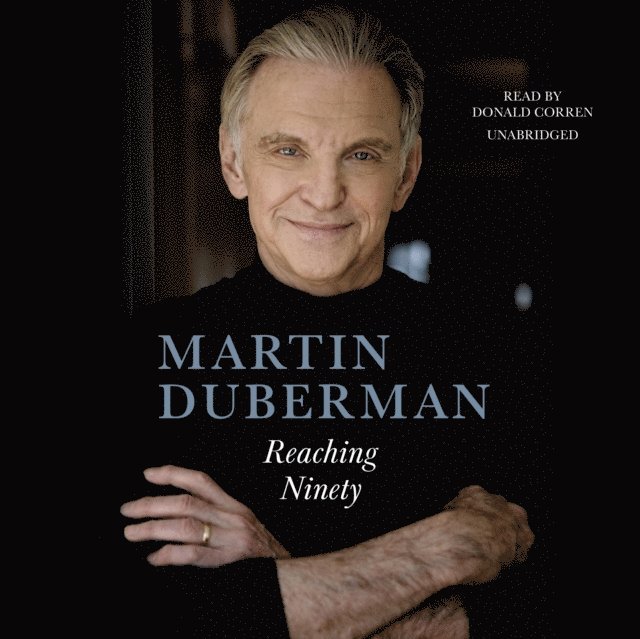 Martin Duberman - Reaching Ninety, Ljudbok