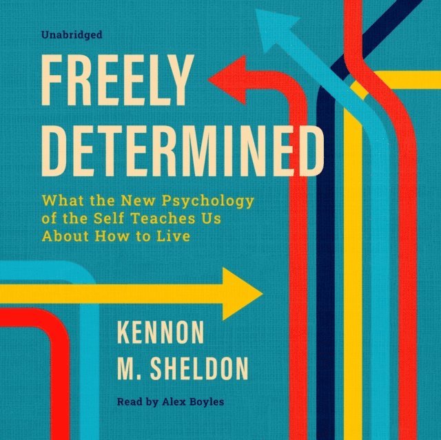 Kennon M. Sheldon - Freely Determined, Ljudbok