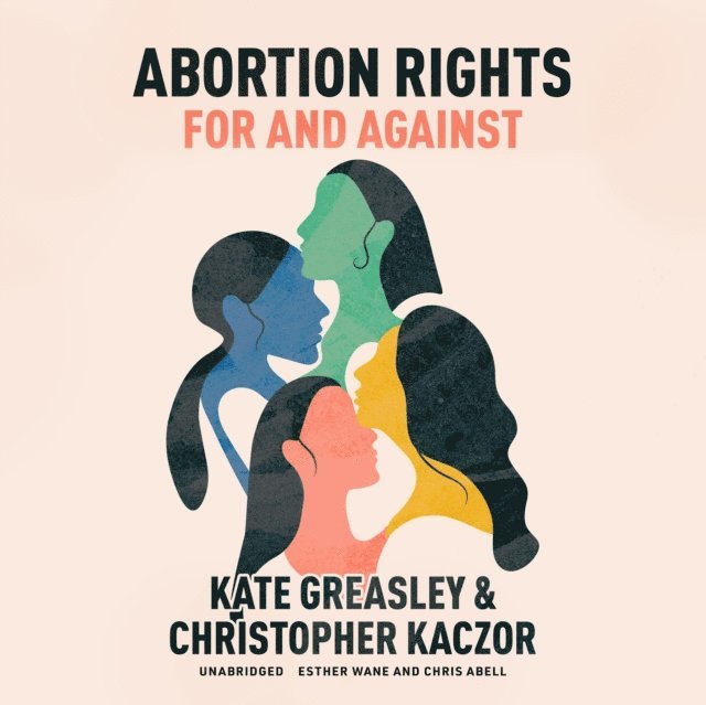 Christopher Kaczor, Kate Greasley - Abortion Rights, Ljudbok