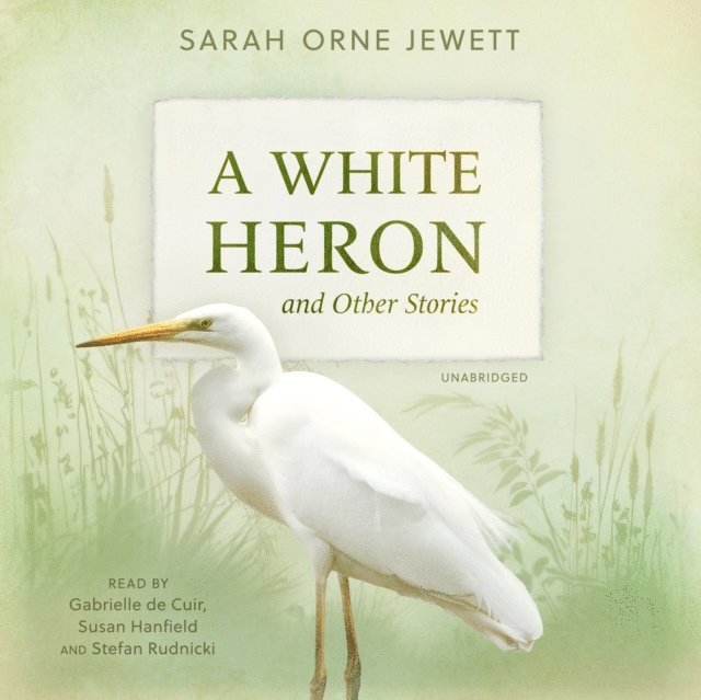 Sarah Orne Jewett - White Heron and Other Stories, Ljudbok