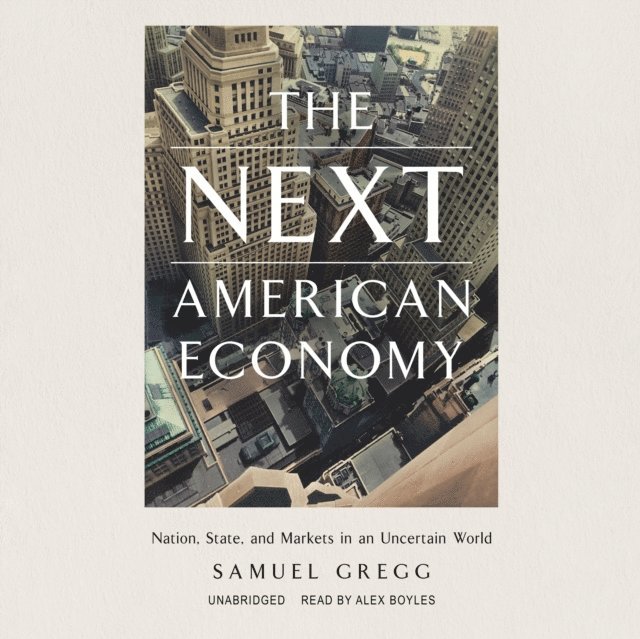 Samuel Gregg - Next American Economy, Ljudbok