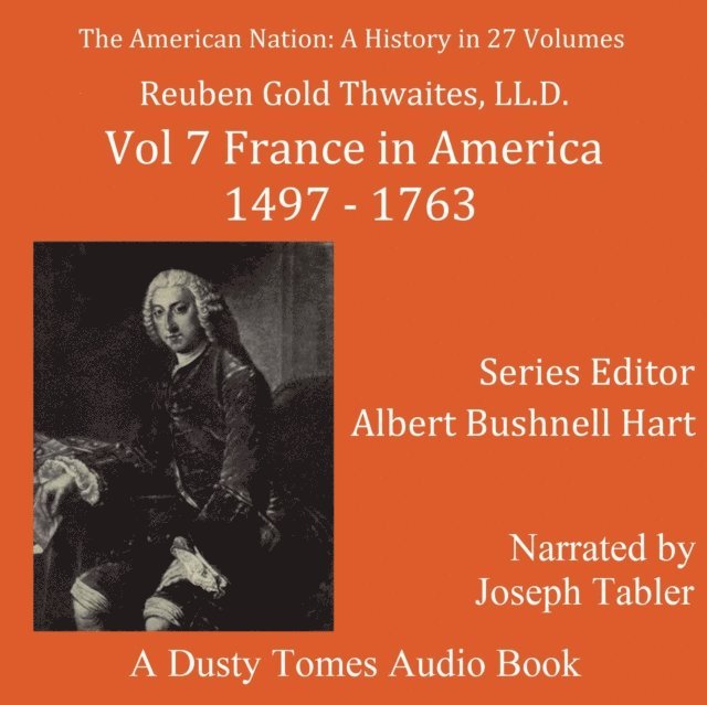Albert Bushnell Hart, Reuban Gold Thwaites, Joseph Tabler - American Nation: A History, Vol. 7, Ljudbok
