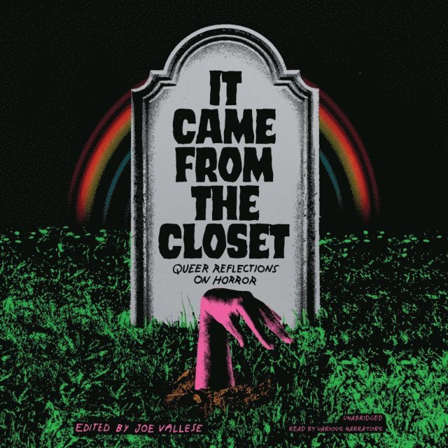 Carmen Maria Machado, Joe Vallese, various authors - It Came from the Closet, Ljudbok