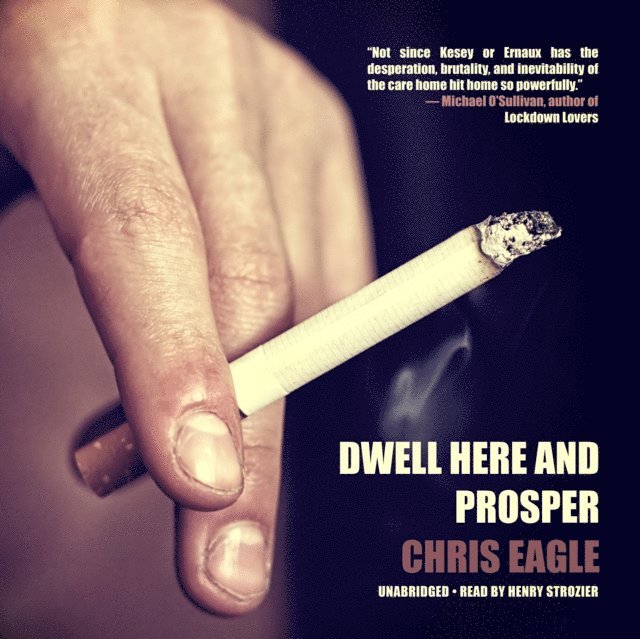 Chris Eagle - Dwell Here and Prosper, Ljudbok