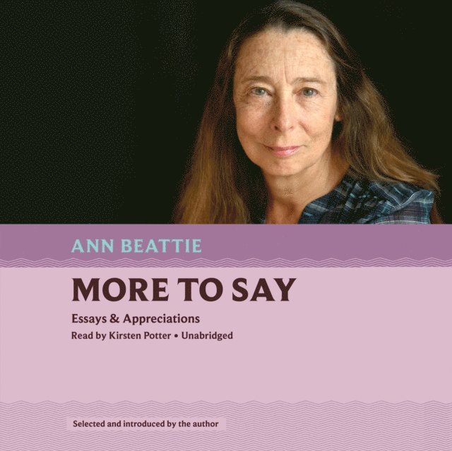 Ann Beattie - More to Say, Ljudbok