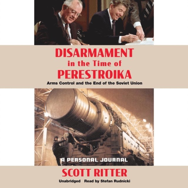 Scott Ritter - Disarmament in the Time of Perestroika, Ljudbok