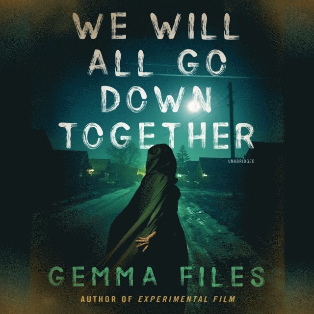 Gemma Files - We Will All Go Down Together, Ljudbok