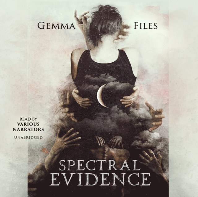 Gemma Files - Spectral Evidence, Ljudbok