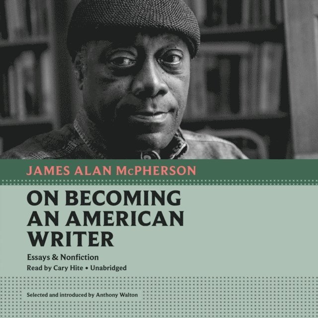 James Alan McPherson - On Becoming an American Writer, Ljudbok