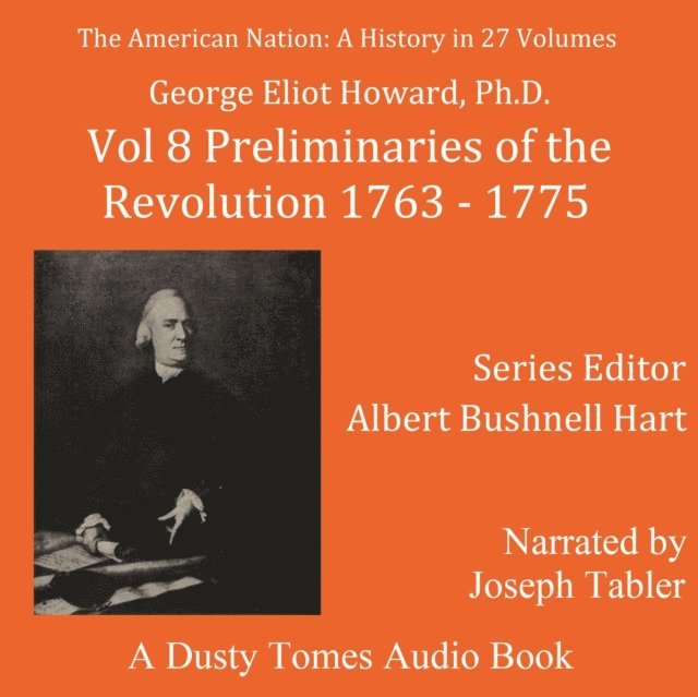 Albert Bushnell Hart, George Elliot Howard PhD, Joseph Tabler - American Nation: A History, Vol. 8, Ljudbok