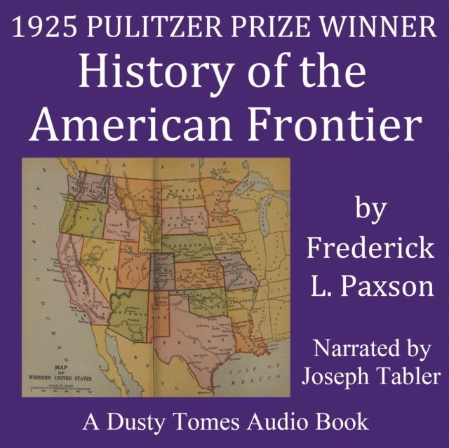 Frederic L. Paxson - History of the American Frontier 1763-1893, Ljudbok