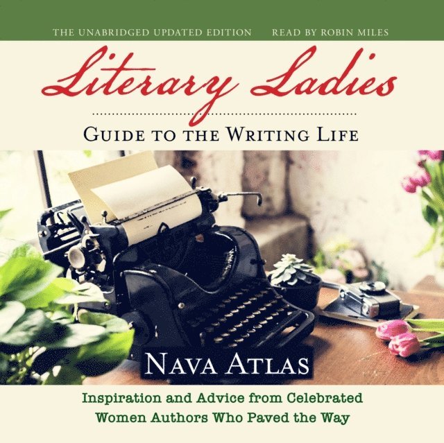 Nava Atlas - Literary Ladies' Guide to the Writing Life, Revised and Updated, Ljudbok