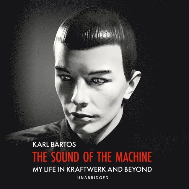 Karl Bartos - Sound of the Machine, Ljudbok