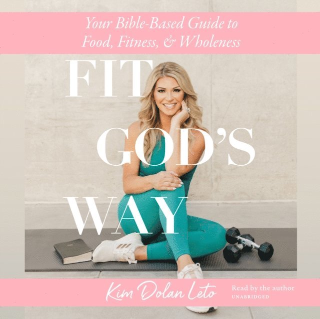 Kim Dolan Leto - Fit God's Way, Ljudbok