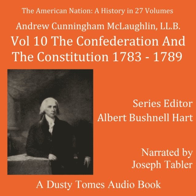 Albert Bushnell Hart, Andrew Cunningham McLaughlin, Joseph Tabler - American Nation: A History, Vol. 10, Ljudbok