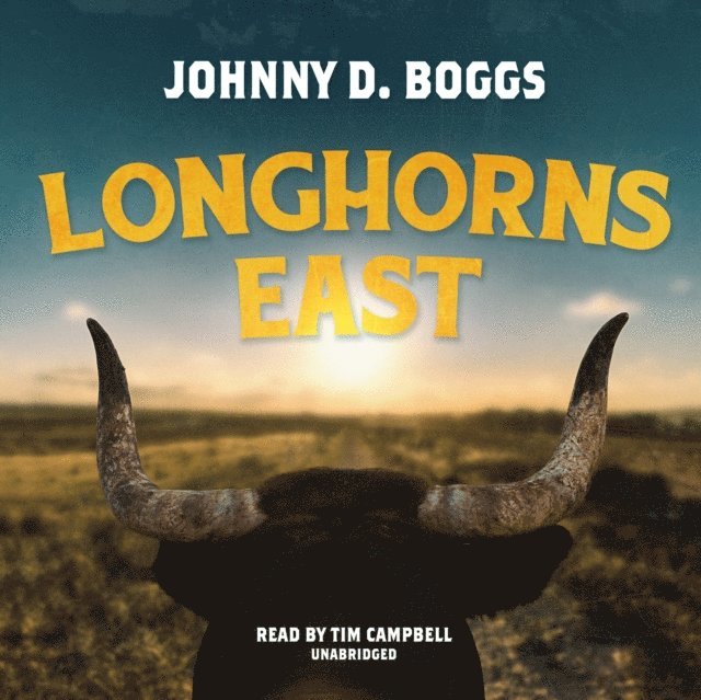 Johnny D. Boggs - Longhorns East, Ljudbok