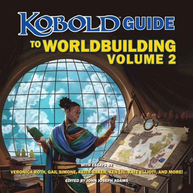 Jeff Grubb, Veronica Roth, Keith Baker, Ken Liu, Gail Simone, John Joseph Adams - Kobold Guide to Worldbuilding, Volume 2, Ljudbok