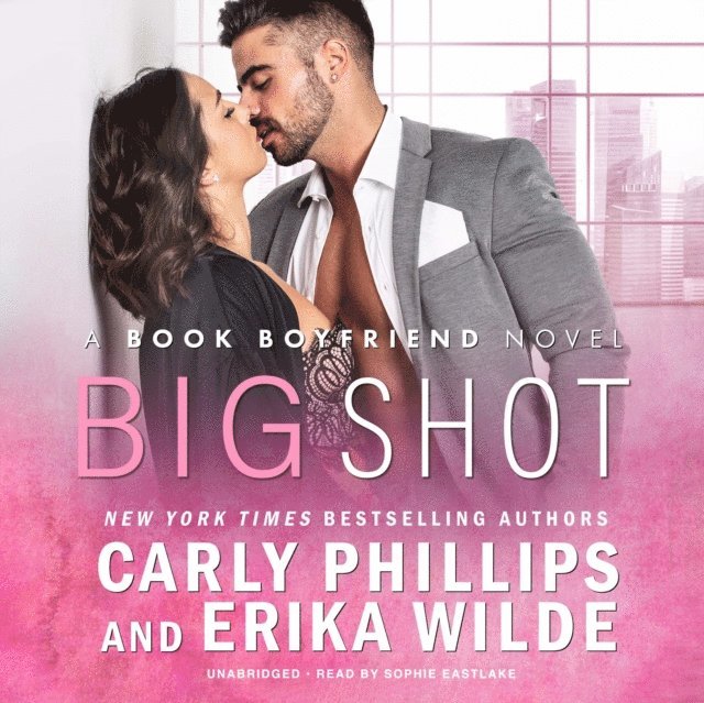 Erika Wilde, Carly Phillips - Big Shot, Ljudbok