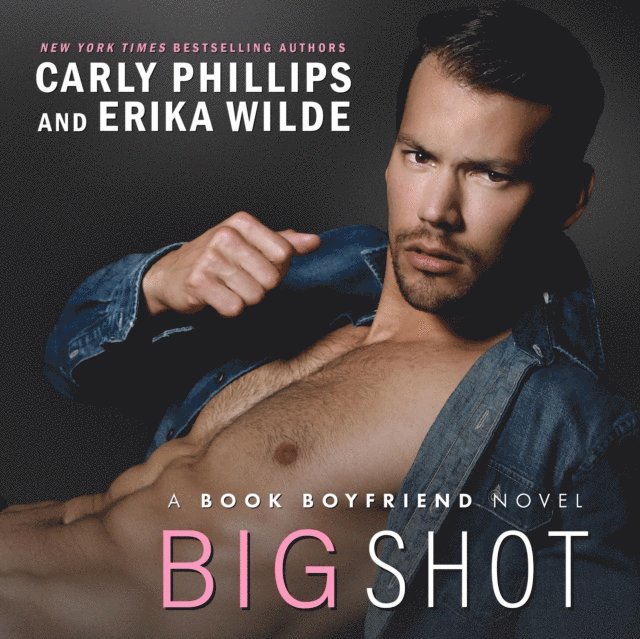 Erika Wilde, Carly Phillips - Big Shot, Ljudbok