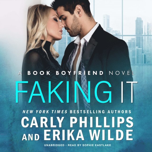 Erika Wilde, Carly Phillips - Faking It, Ljudbok