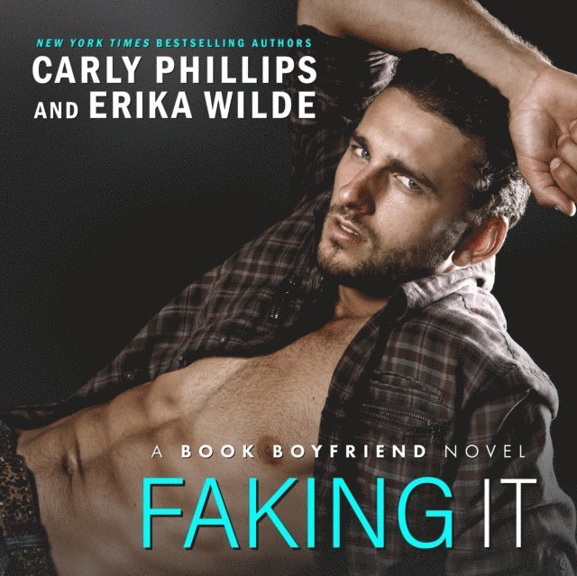 Erika Wilde, Carly Phillips - Faking It, Ljudbok