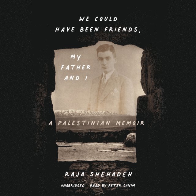 Raja Shehadeh - We Could Have Been Friends, My Father and I, Ljudbok