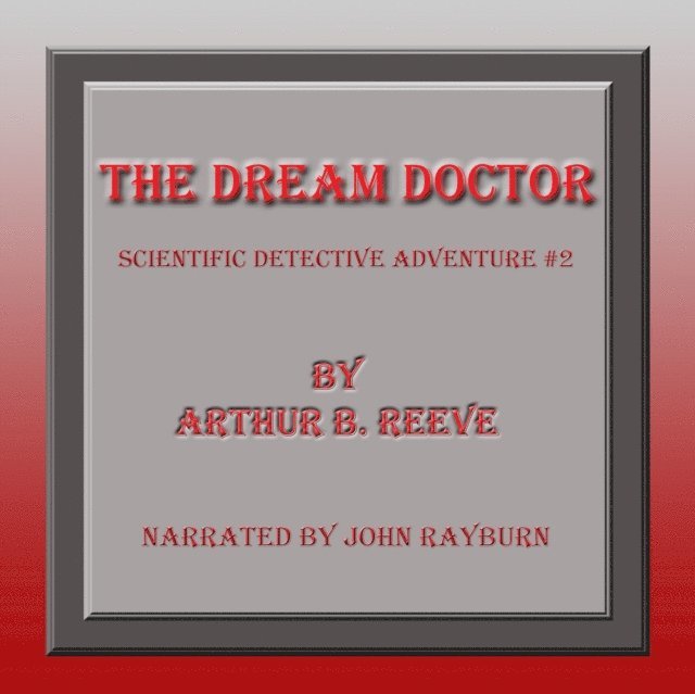 Arthur B. Reeve - Dream Doctor, Ljudbok