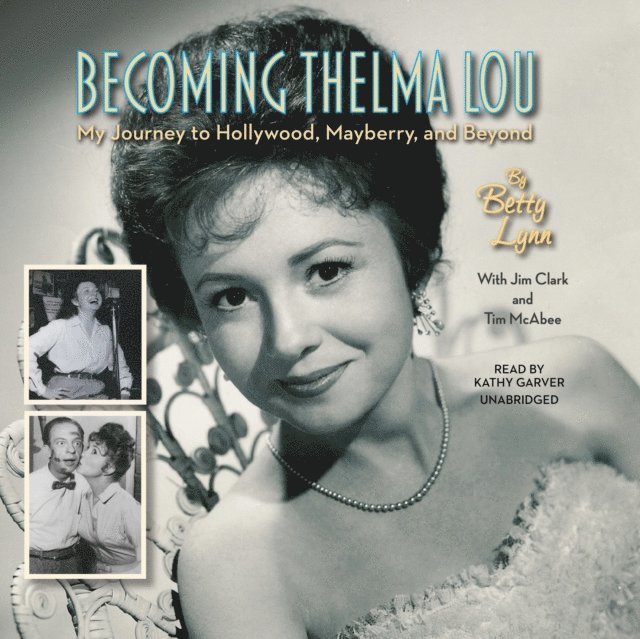 Betty Lynn - Becoming Thelma Lou, Ljudbok