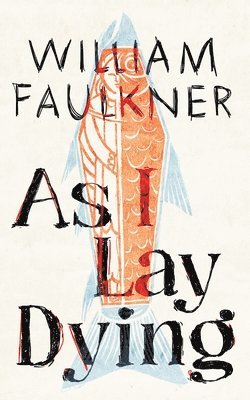 William Faulkner - As I Lay Dying, Inbunden