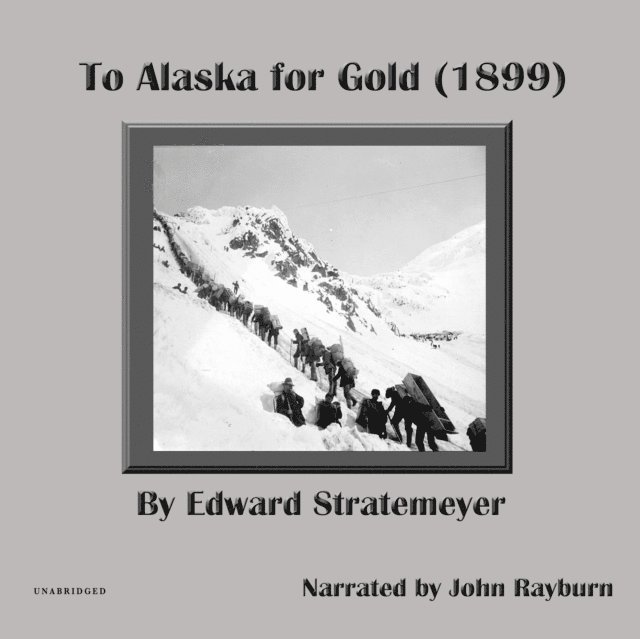Edward Stratemeyer - To Alaska for Gold, Ljudbok