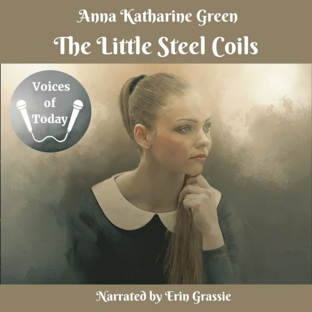 Anna Katharine Green - Little Steel Coils, Ljudbok