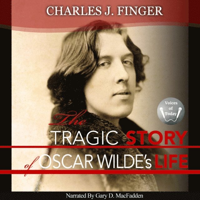 Charles J. Finger - Tragic Story of Oscar Wilde's Life, Ljudbok