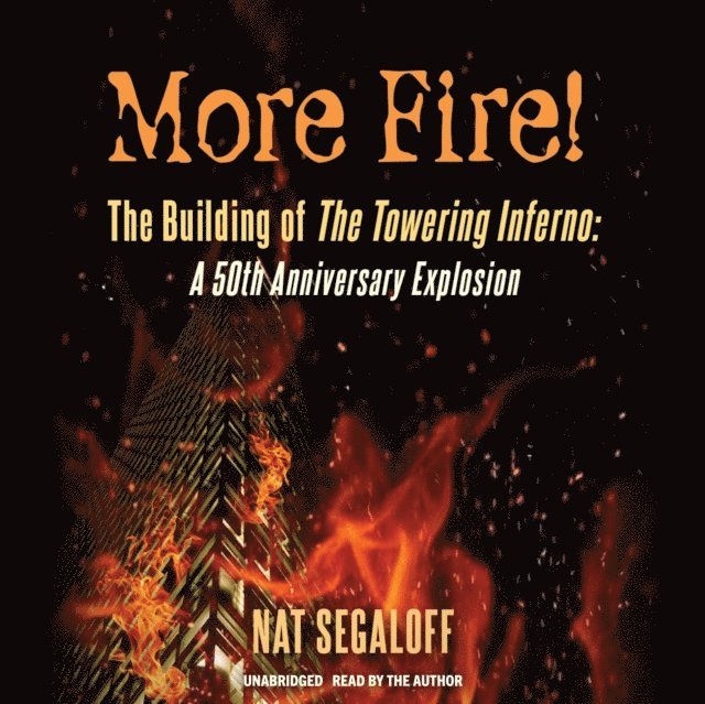 Nat Segaloff - More Fire! The Building of The Towering Inferno, Ljudbok