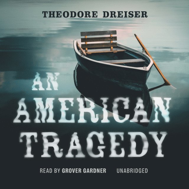 Theodore Dreiser - American Tragedy, Ljudbok