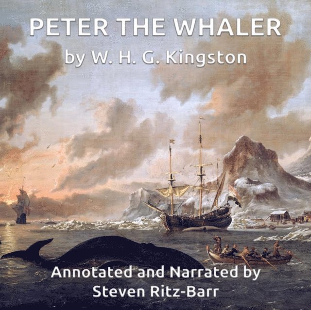 William Henry Giles Kingston - Peter the Whaler, Ljudbok