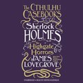 Cthulhu Casebooks: Sherlock Holmes and the Highgate Horrors