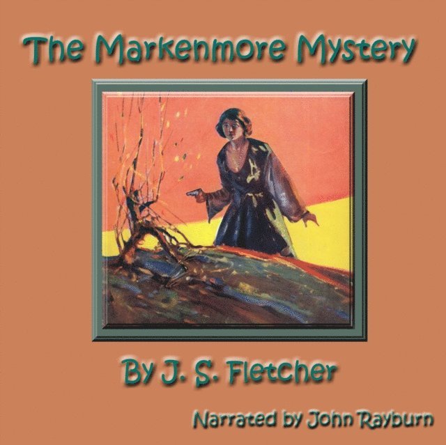 J. S. Fletcher - Markenmore Mystery, Ljudbok
